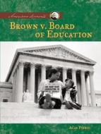 Brown V. Board of Education di Alan Pierce edito da ABDO & Daughters