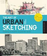 The Art of Urban Sketching di Gabriel Campanario edito da Quarry Books