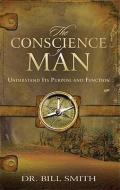 The Conscience of Man di Bill Smith edito da CREATION HOUSE