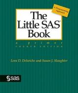 The Little SAS Book: A Primer di Lora D. Delwiche, Susan J. Slaughter edito da SAS Institute