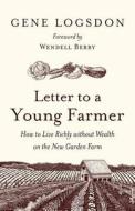 Letter To A Young Farmer di Gene Logsdon edito da Chelsea Green Publishing Co