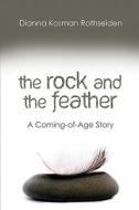The Rock And The Feather di Dianna Kosman Rothseiden edito da America Star Books