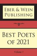 Best Poets of 2021: Vol. 5 edito da EBER & WEIN PUB