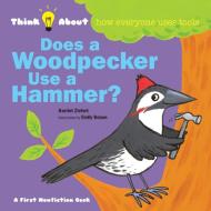 Does a Woodpecker Use a Hammer? di Harriet Ziefert edito da Blue Apple Books