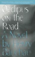 Oedipus on the Road di Henry Bauchau edito da ARCADE PUB