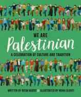 We Are Palestinian: A Celebration of Culture and Tradition di Reem Kassis edito da CROCODILE BOOKS