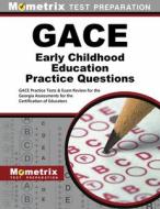 GACE Early Childhood Education Practice Questions: GACE Practice Tests & Exam Review for the Georgia Assessments for the edito da MOMETRIX MEDIA LLC
