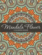 Mandala Flower Coloring Book di Speedy Publishing Llc edito da Speedy Kids