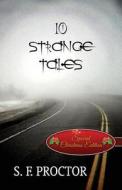 10 Strange Tales di S F Proctor edito da America Star Books