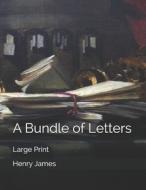 A Bundle Of Letters di Henry James edito da Independently Published