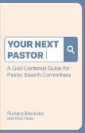 Your Next Pastor di Richard Blackaby, Rick Fisher edito da Blackaby Ministries International