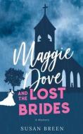 MAGGIE DOVE AND THE LOST BRIDES di SUSAN BREEN edito da LIGHTNING SOURCE UK LTD