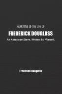 Narrative of the Life of Frederick Douglass di Frederick Douglass edito da Independently Published
