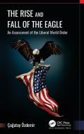 The Rise And Fall Of The Eagle di Cagatay Ozdemir edito da Apple Academic Press Inc.