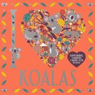 I Heart Koalas di Lizzie Preston, Sarah Wade edito da Michael O'mara Books Ltd