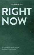 Right Now di Catherine-Anne Toupin edito da Oberon Books Ltd