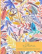 FLORA FLOWERS COLOR BK FOR ADU di Dazenmonk Designs edito da INDEPENDENTLY PUBLISHED