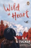 Wild At Heart di K.A. Tucker edito da Cornerstone