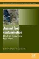 Animal Feed Contamination: Effects on Livestock and Food Safety edito da WOODHEAD PUB
