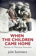 When The Children Came Home di Julie Summers edito da Simon & Schuster Ltd
