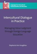 Intercultural Dialogue in Practice di Stephanie Ann Houghton edito da Channel View Publications