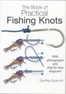 The Book Of Practical Fishing Knots di Geoffrey Budworth edito da Quiller Publishing Ltd