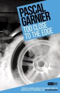 Too Close to the Edge di Pascal Garnier edito da Gallic Books