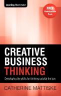 Creative Business Thinking di Catherine Mattiske edito da TPC - The Performance Company Pty Limited