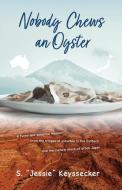 Nobody Chews an Oyster di Jessie Keyssecker edito da Sid Harta Publishers