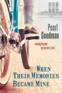 When Their Memories Became Mine di Pearl Goodman edito da Bridgeross Communications