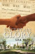 Uncertain Glory di Lea Wait edito da ISLANDPORT PR