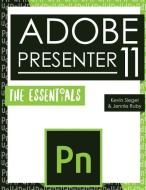Adobe Presenter 11: The Essentials di Kevin Siegel, Jennie Ruby edito da Iconlogic, Incorporated