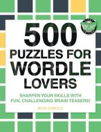 500 Puzzles for Wordle Lovers di Rick Carlile edito da Carlile Media