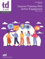 Improve Training with Active Engagement di Adam Hockman edito da ASTD