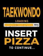Taekwondo Loading 75% Insert Pizza to Continue: Blank Page Sketch Book 8.5 X 11 - Taekwondo Students V1 di Dartan Creations edito da Createspace Independent Publishing Platform