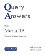 Query Answers with MariaDB di Adam Aspin, Karine Aspin edito da Tetras Publishing Ltd