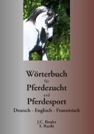 Wörterbuch für Pferdezucht und Pferdesport di Jean-Claude Boulet, Steffen Runki edito da Books on Demand