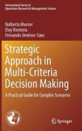 Strategic Approach in Multi-Criteria Decision Making di Nolberto Munier, Eloy Hontoria, Fernando Jiménez-Sáez edito da Springer-Verlag GmbH