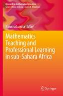 Mathematics Teaching and Professional Learning in sub-Sahara Africa edito da Springer International Publishing