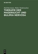 Therapie der Magersucht und Bulimia nervosa di Rolf Meermann, Walter Vandereycken edito da De Gruyter