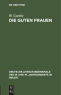 Die guten Frauen di W. Goethe edito da De Gruyter