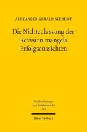 Die Nichtzulassung der Revision mangels Erfolgsaussichten di Alexander Gerald Schmidt edito da Mohr Siebeck GmbH & Co. K