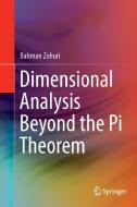 Dimensional Analysis Beyond the Pi Theorem di Bahman Zohuri edito da Springer International Publishing
