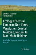 Ecology Of Central European Non-forest Vegetation: Coastal To Alpine, Natural To Man-made Habitats di Christoph Leuschner, Heinz Ellenberg edito da Springer International Publishing Ag