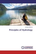 Principles of Hydrology di Jonathan Matondo edito da LAP Lambert Academic Publishing
