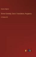 Divine Comedy, Cary's Translation, Purgatory di Dante Alighieri edito da Outlook Verlag