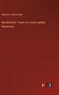 Wunderlicher Traum von einem großen Narrennest di Abraham a Santa Clara edito da Outlook Verlag