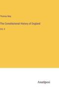 The Constitutional History of England di Thomas May edito da Anatiposi Verlag