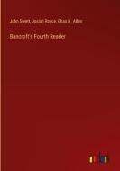 Bancroft's Fourth Reader di John Swett, Josiah Royce, Chas H. Allen edito da Outlook Verlag