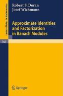 Approximate Identities and Factorization in Banach Modules di R. S. Doran, J. Wichmann edito da Springer Berlin Heidelberg